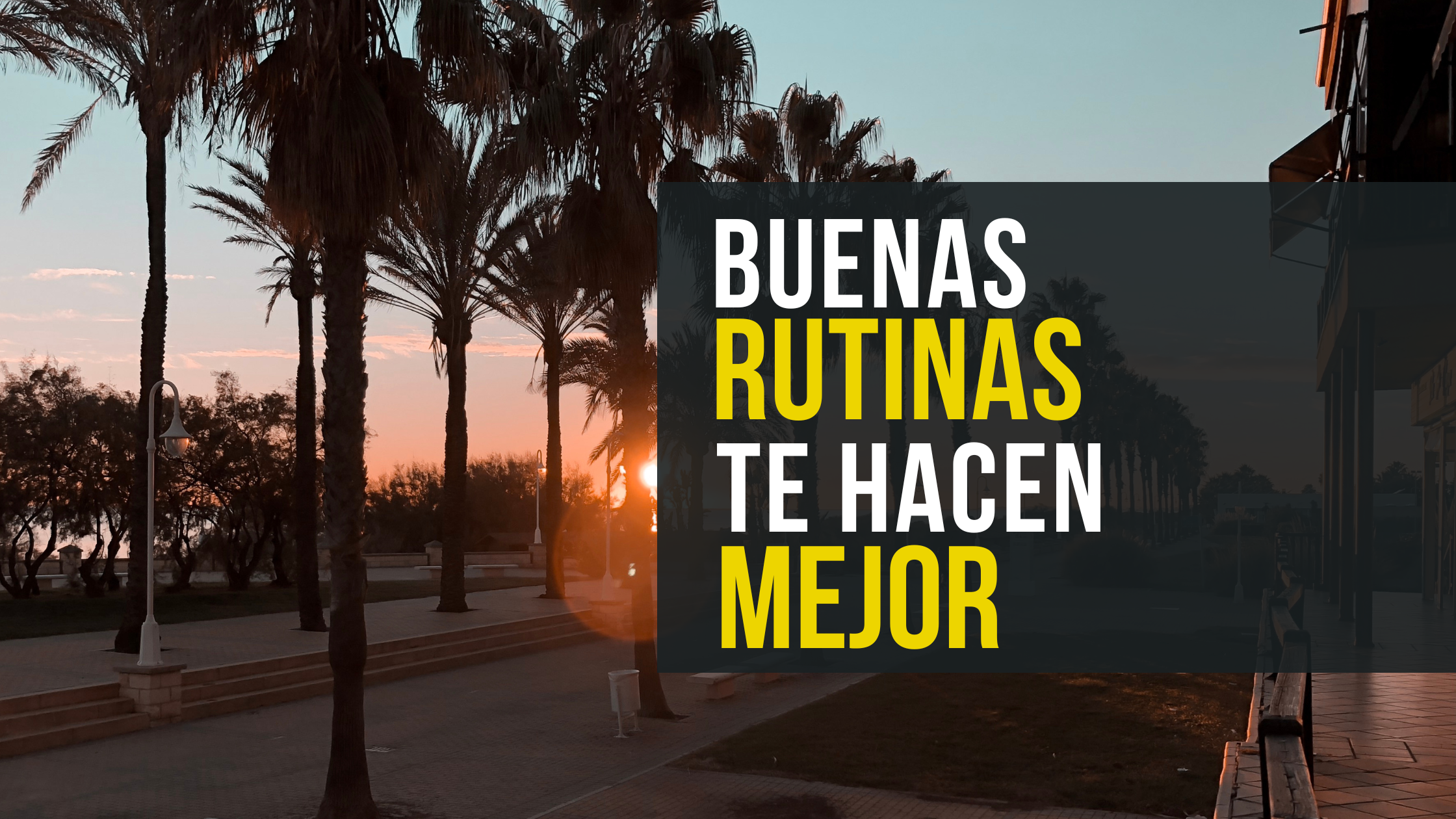 Buenas rutinas te hacen mejor