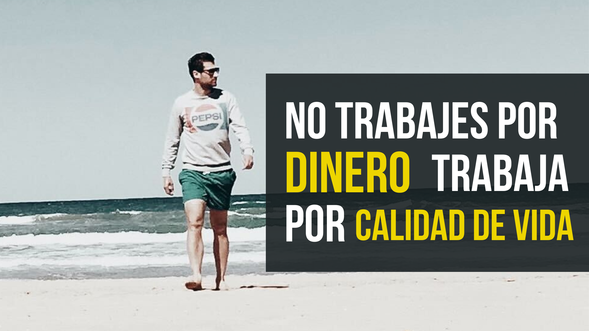 No trabajes por dinero, trabaja por calidad de vida