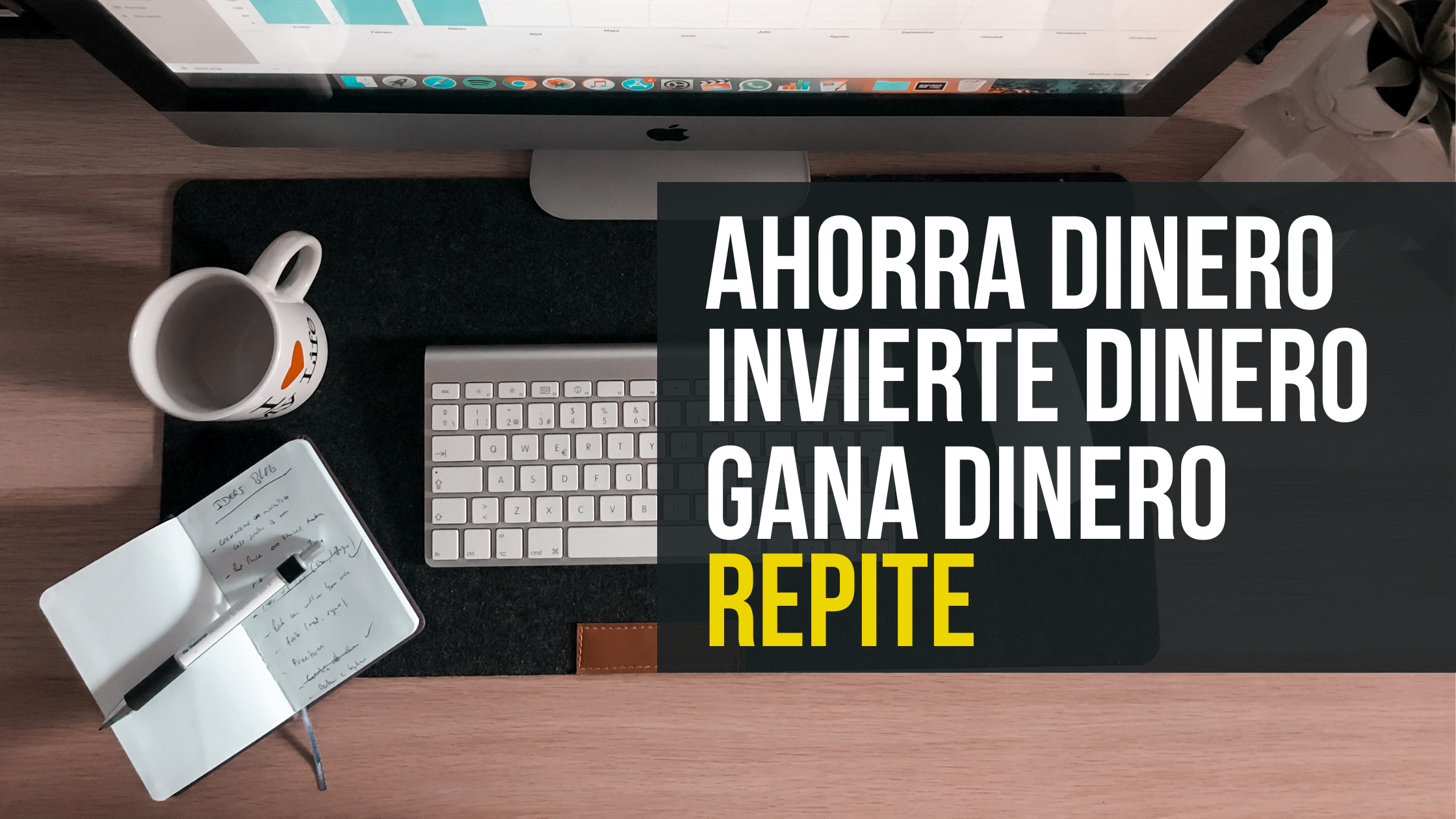 Ahorra dinero, invierte dinero, gana dinero, repite
