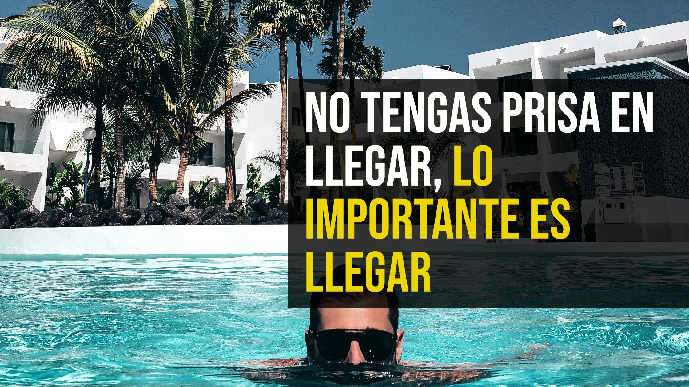 No tengas prisa en llegar, lo importante es llegar